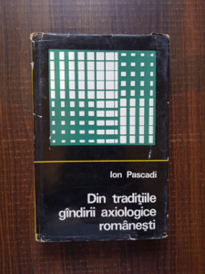 Ion Pascadi - Din traditiile gandirii axiologice romanesti