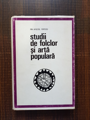 Ion Apostol Popescu – Studii de folclor si arta populara