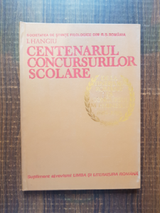 I. Hangiu - Centenarul concursurilor scolare