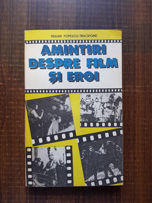 Traian Popescu Tracipone - Amintiri despre film si eroi