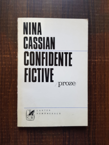 Nina Cassian - Confidente fictive. Atat de grozava si adio si alte proze