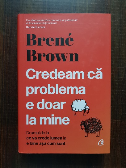 Brene Brown - Credeam ca problema e doar la mine