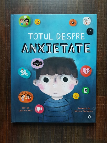 Carrie Lewis, Sophia Touliatou - Totul despre anxietate