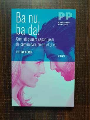 Lillian Glass - Ba nu, ba da! Cum sa punem capat lipsei de comunicare dintre el si ea