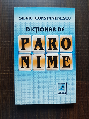 Silviu Constantinescu - Dictionar de paronime