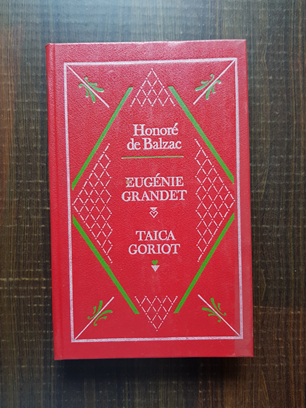 Honore de Balzac - Eugenie Grandet. Taica Goriot