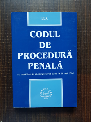 Codul de Procedura Penala cu modificarile si completarile pana la 21 mai 2004