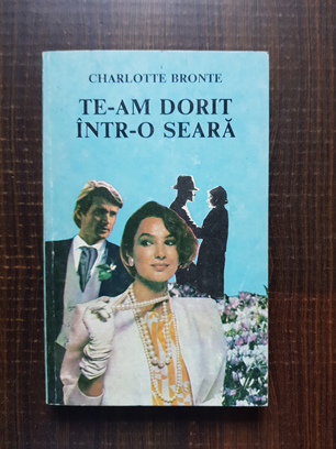 Charlotte Bronte - Te-am dorit intr-o seara