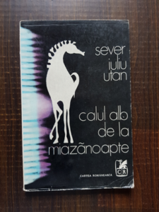Sever Iuliu Utan - Calul alb de la miazanoapte
