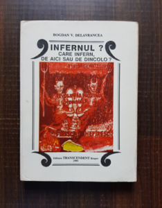 Bogdan V. Delavrancea - Infernul? Care infern, de aici sau de dincolo volumul 1