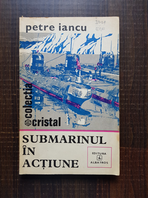 Petre Iancu – Submarinul in actiune