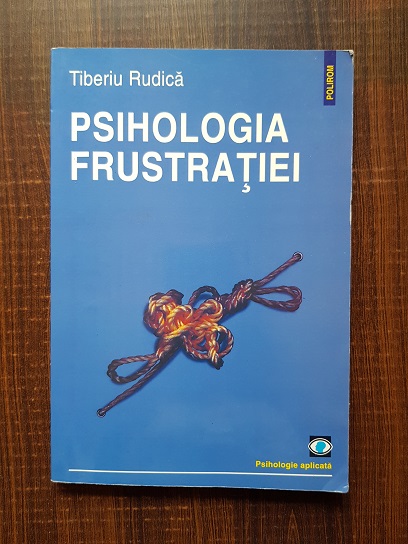 Tiberiu Rudica – Psihologia frustratiei