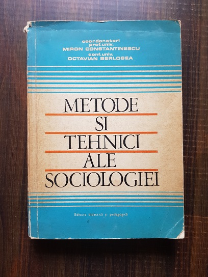 Miron Constantinescu, Octavian Berlogea - Metode si tehnici ale sociologiei