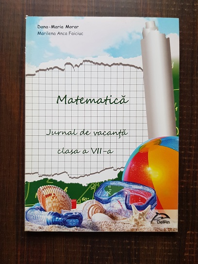 Dana Maria Morar – Jurnal de vacanta. Matematica pentru clasa a VII-a