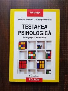 Nicolae Mitrofan - Testarea psihologica. Inteligenta si aptitudinile