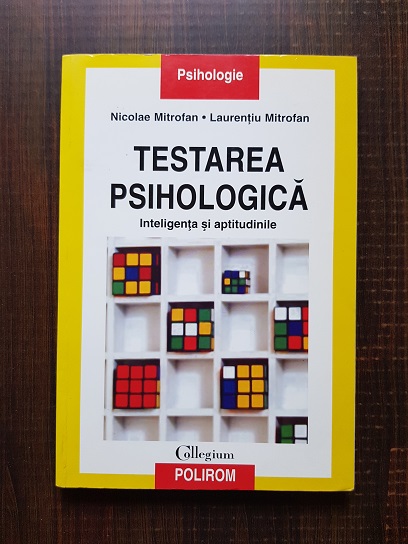 Nicolae Mitrofan - Testarea psihologica. Inteligenta si aptitudinile