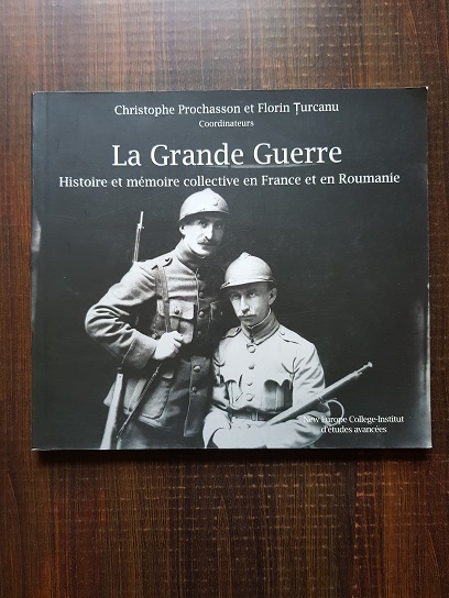 La Grande Guerre. Histoire et memoire collective en France et en Roumanie