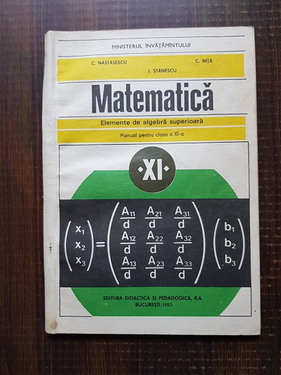 C. Nastasescu – Matematica. Elemente de algebra superioara