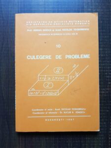 Adrian Ghioca, Nicolae Teodorescu - Culegere de probleme. Matematica in gimnaziu si liceu. Volumul 3