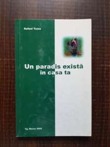 Rafael Toma - Un paradis exista in casa ta