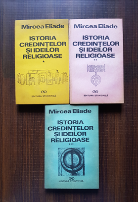 Mircea Eliade - Istoria credintelor si ideilor religioase 3 volume