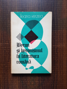 Ileana Verzea - Byron si byronismul in literatura romana