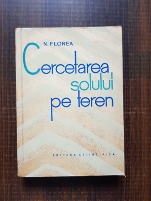 N. Florea - Cercetarea solului pe teren