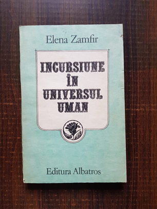 Elena Zamfir - Incursiune in universul uman