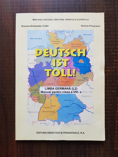 Simona Antoaneta Trofin - Deutsch ist toll! Limba germana, manual clasa a VIII-a