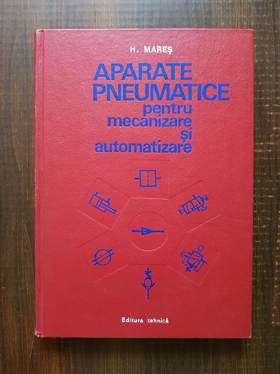 Haralambie Mares - Aparate pneumatice pentru mecanizare si automatizare