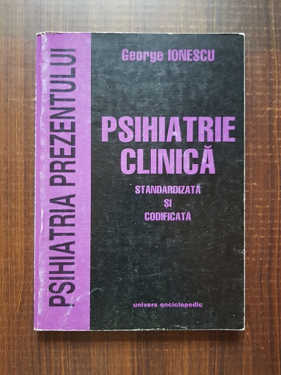 George Ionescu – Psihiatrie clinica. Standardizata si codificata