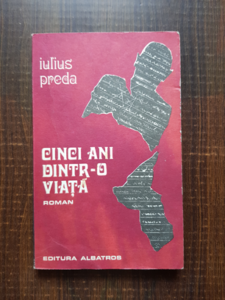 Iulius Preda - Cinci ani dintr-o viata