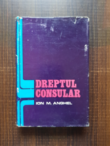 Ion M. Anghel - Dreptul consular