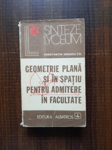 Constantin Ionescu Tiu - Geometrie plana si in spatiu pentru admitere in facultate