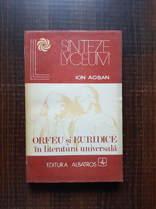 Ion Acsan – Orfeu si Euridice in literatura universala