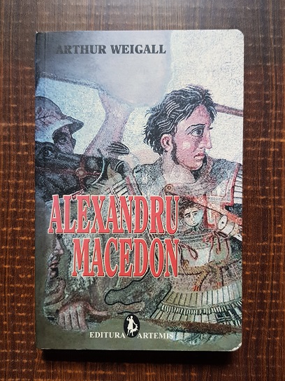 Arthur Weigall – Alexandru Macedon