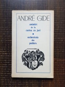 Andre Gide - Amintiri de la curtea cu juri. Sechestrata din Poitiers