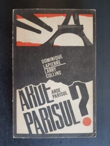 Larry Collins, Dominique Lapierre - Arde Parisul? 25 August 1944. Istoria eliberarii Parisului