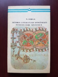 Nicolae Iorga - Istoria literaturii romanesti. Introducere sintetica