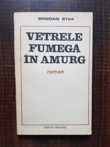 Bogdan Stihi - Vetrele fumega in amurg