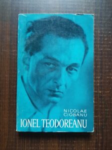 Nicolae Ciobanu - Ionel Teodoreanu. Viata si opera