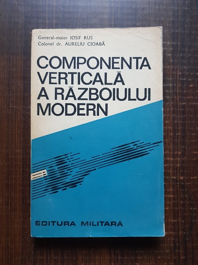 Iosif Rus, Aureliu Cioaba – Componenta verticala a razboiului modern