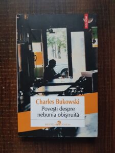 Charles Bukowski - Povesti despre nebunia obisnuita