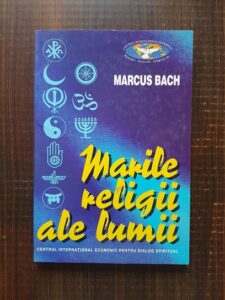 Marcus Bach - Marile religii ale lumii