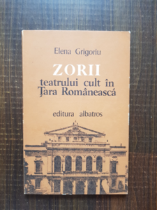 Elena Grigoriu - Zorii teatrului cult in Tara Romaneasca