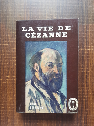 Henri Perruchot – La vie de Cezanne