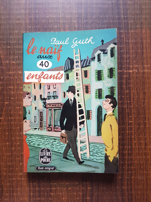 Paul Guth – Le naif aux quarante enfants