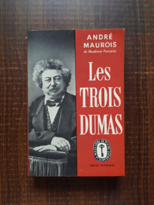 Andre Maurois - Les trois Dumas