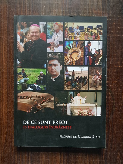 Claudia Stan - De ce sunt preot. 15 dialoguri indrazneste