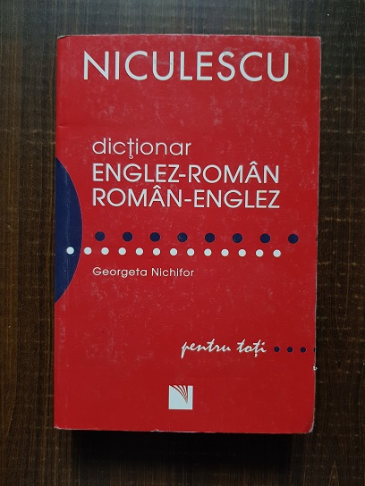 Georgeta Nichifor – Dictionar Englez-Roman / Roman-Englez pentru toti